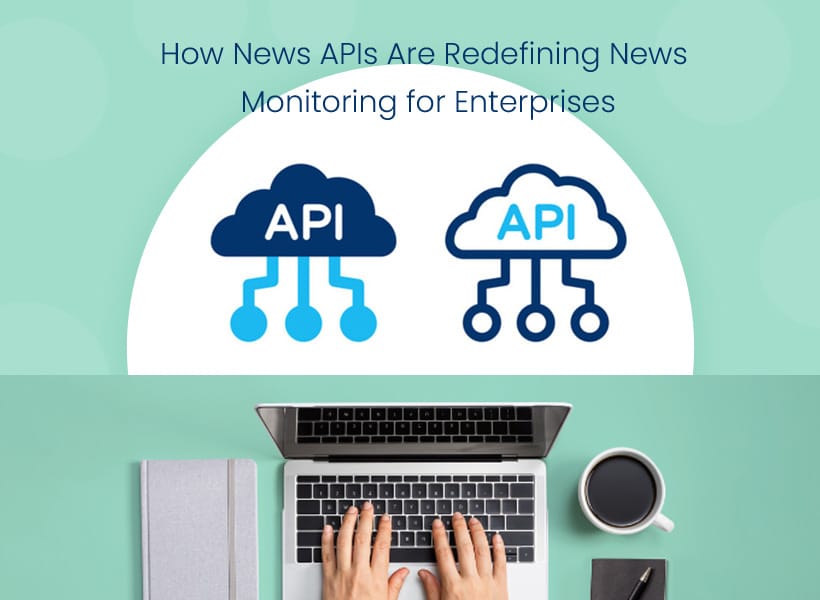 How News APIs Are Redefining News Monitoring for Enterprises