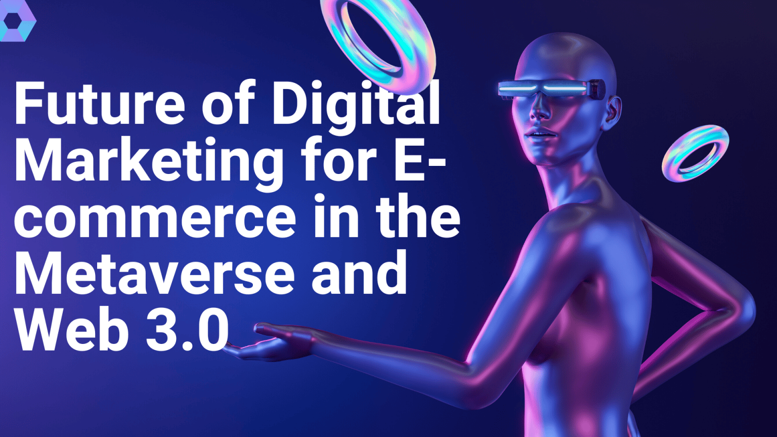 Future of Digital Marketing for E-commerce in the Metaverse and Web 3.0