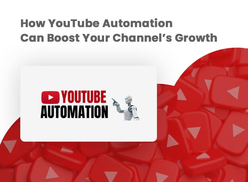 How YouTube Automation Can Boost Your Channel’s Growth